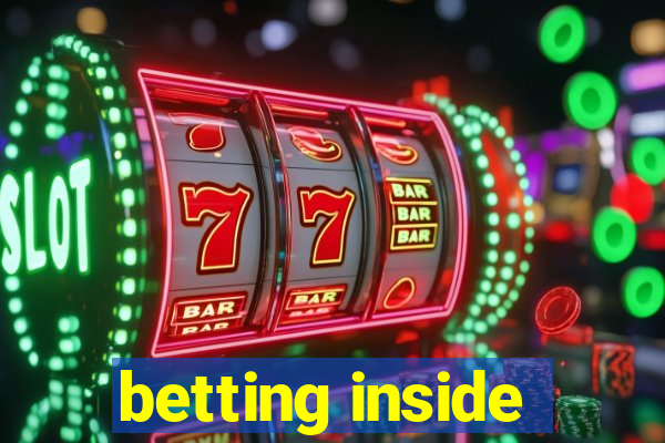 betting inside