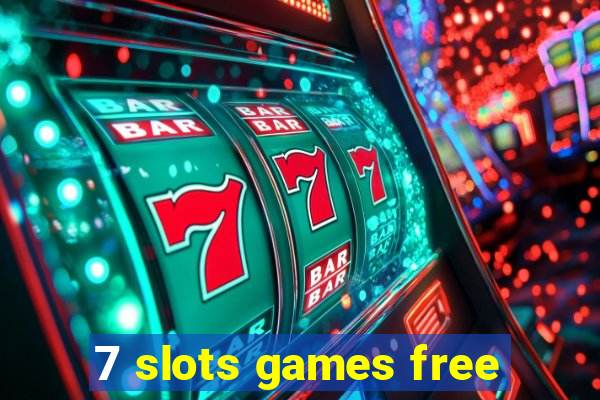 7 slots games free