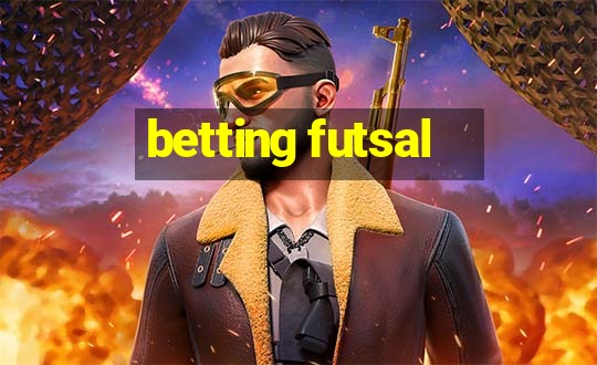 betting futsal