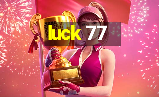 luck 77