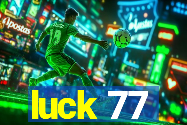 luck 77