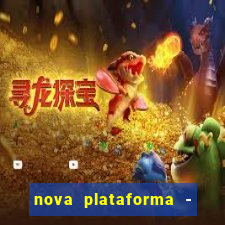 nova plataforma - fortune tiger