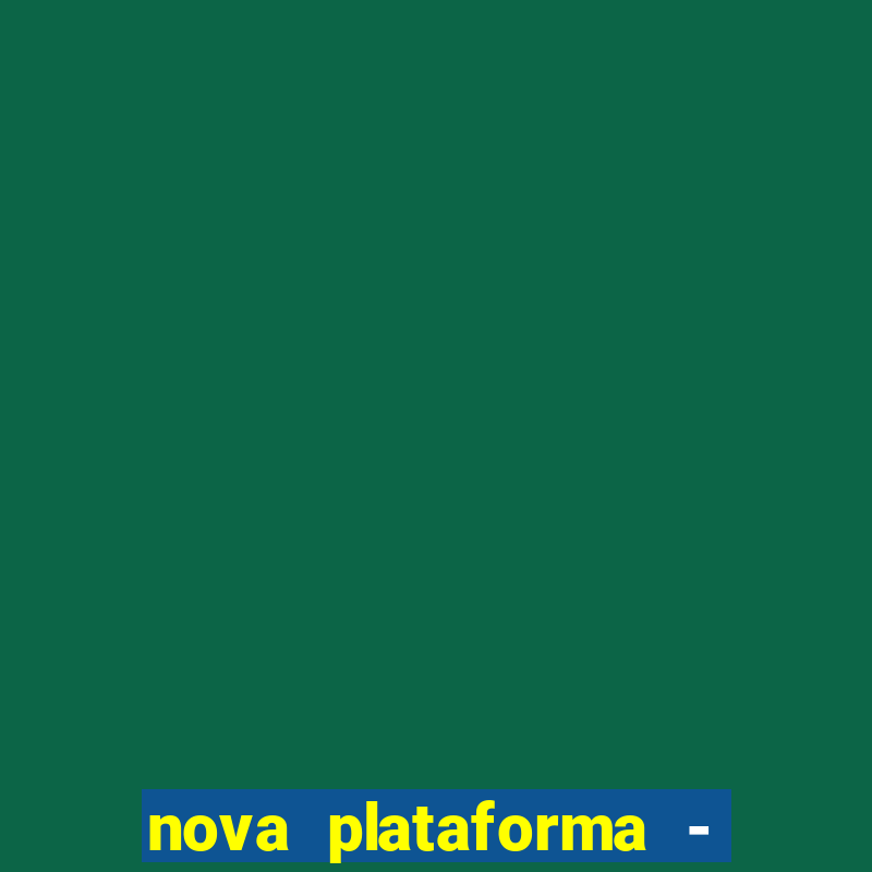 nova plataforma - fortune tiger