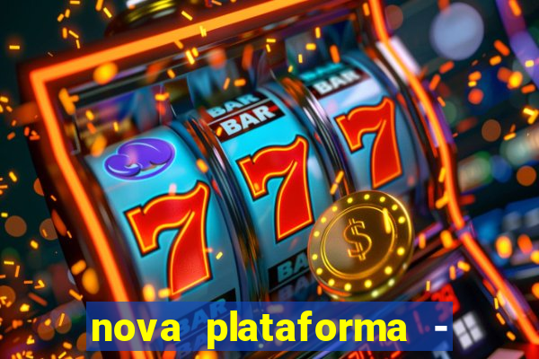 nova plataforma - fortune tiger