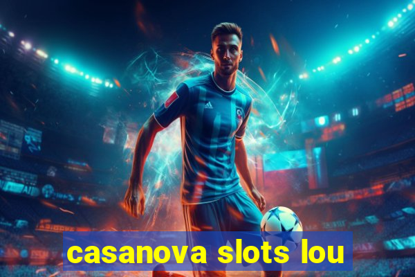 casanova slots lou