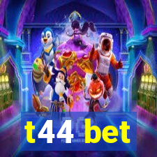 t44 bet