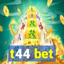 t44 bet