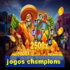 jogos chsmpions