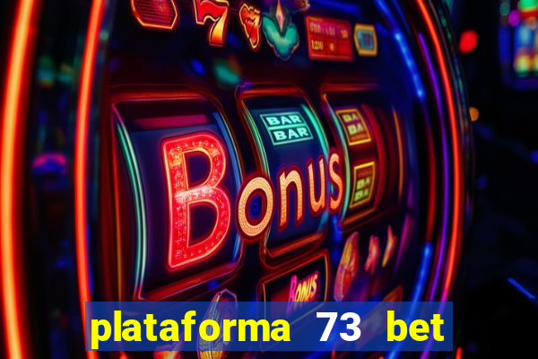 plataforma 73 bet é confiável