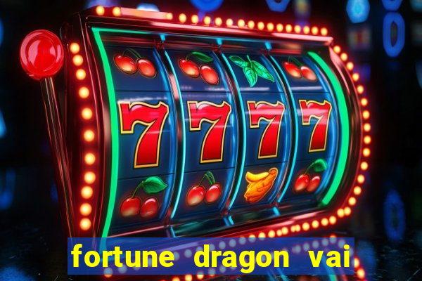 fortune dragon vai de bet