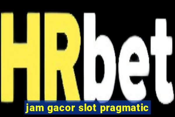 jam gacor slot pragmatic