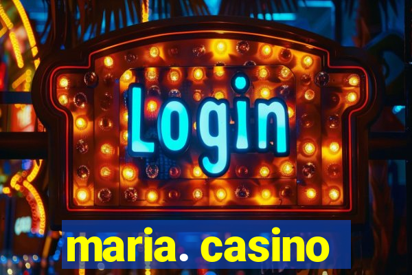 maria. casino