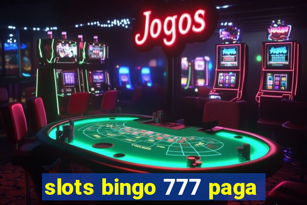 slots bingo 777 paga