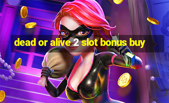 dead or alive 2 slot bonus buy