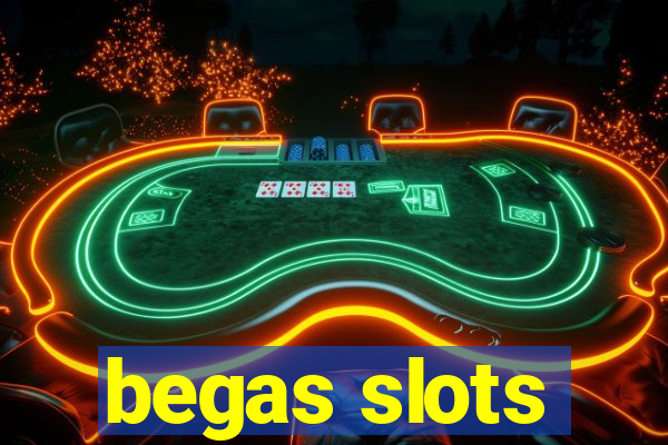 begas slots