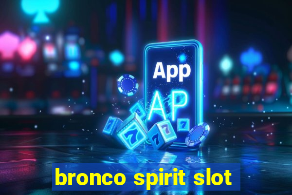 bronco spirit slot