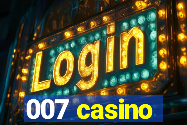 007 casino