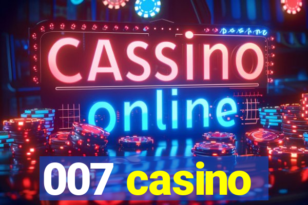 007 casino