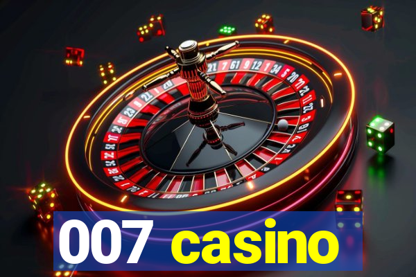 007 casino