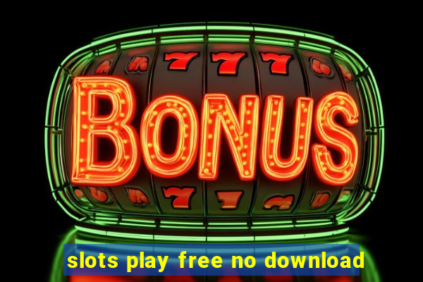 slots play free no download