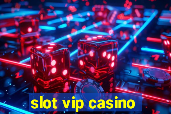 slot vip casino