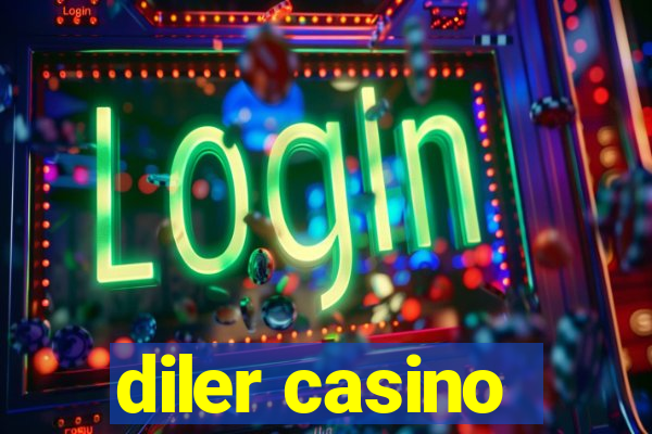 diler casino