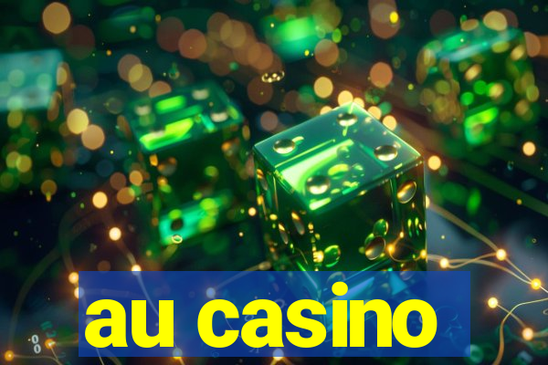 au casino