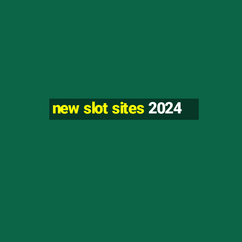 new slot sites 2024