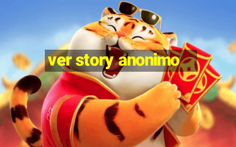 ver story anonimo