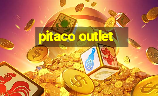 pitaco outlet