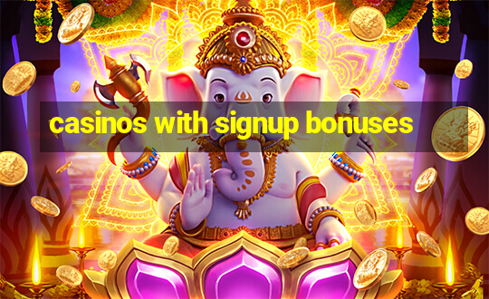 casinos with signup bonuses