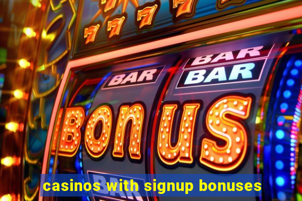 casinos with signup bonuses