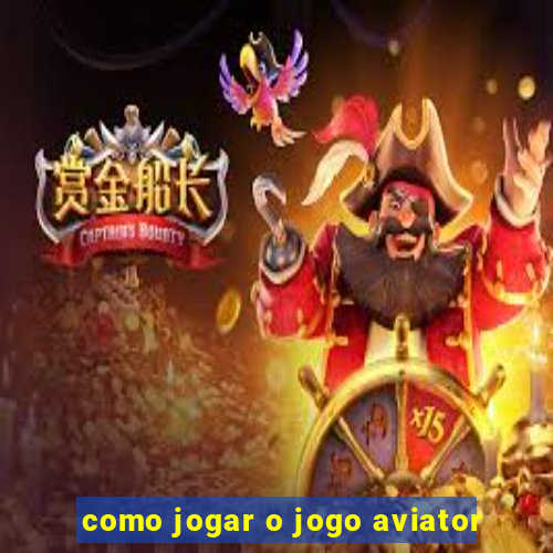 como jogar o jogo aviator