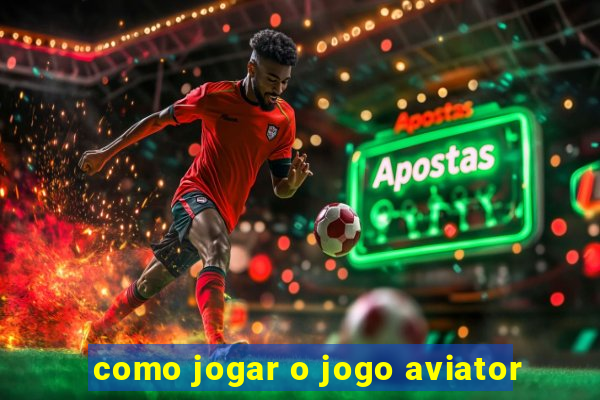 como jogar o jogo aviator