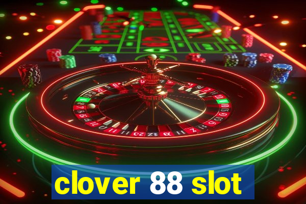 clover 88 slot