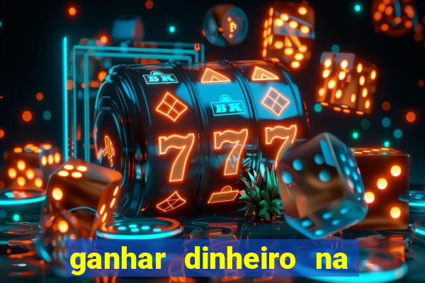 ganhar dinheiro na internet com jogos