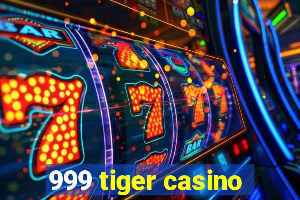 999 tiger casino