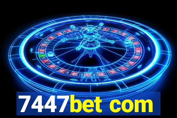 7447bet com