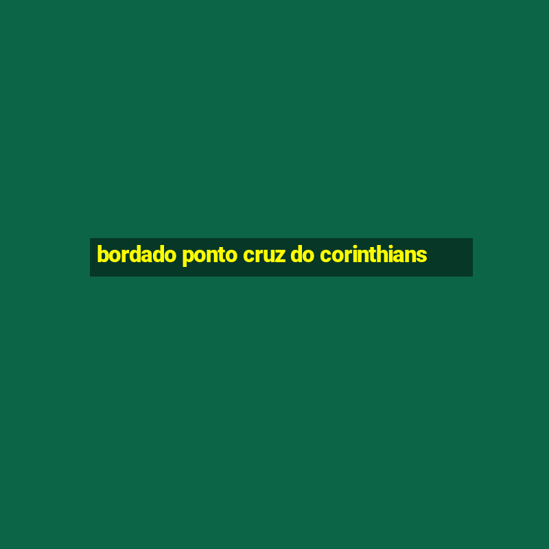 bordado ponto cruz do corinthians