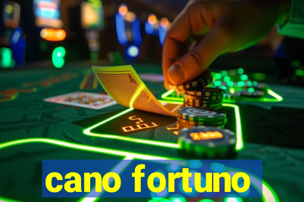 cano fortuno