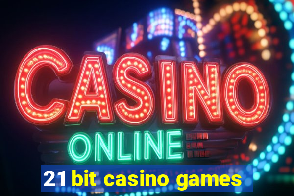 21 bit casino games