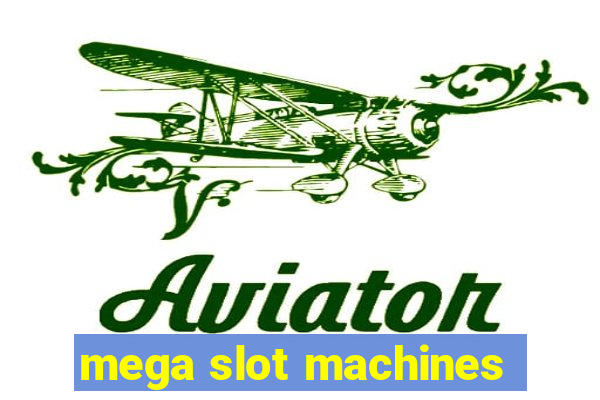 mega slot machines