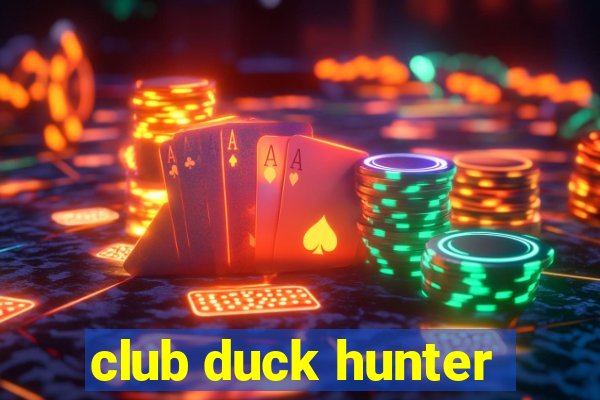 club duck hunter