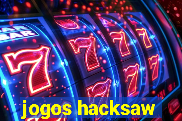 jogos hacksaw