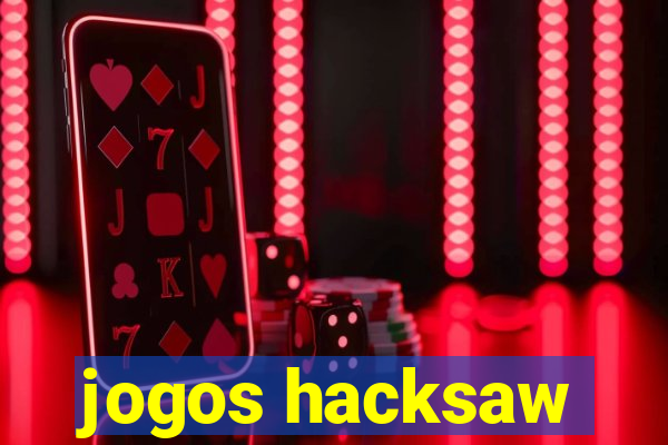 jogos hacksaw