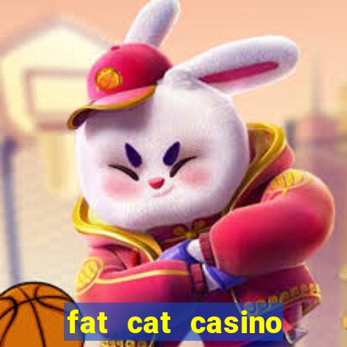 fat cat casino paga mesmo