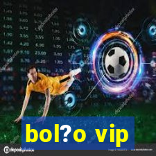 bol?o vip