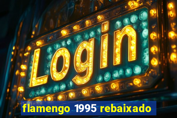 flamengo 1995 rebaixado