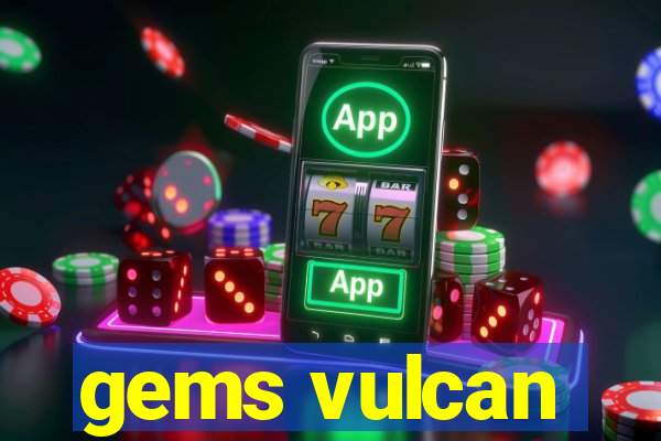 gems vulcan