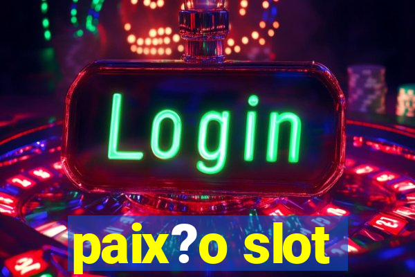 paix?o slot